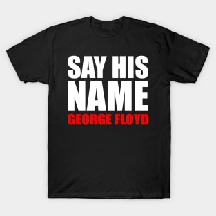 Say His Name George Floyd T-Shirt